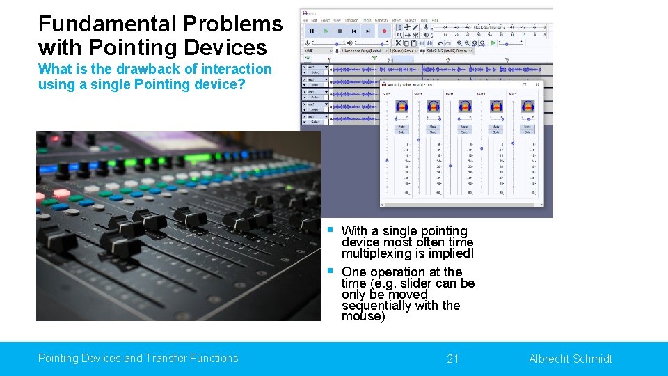 Fundamental Problems with Pointing Devices What is the drawback of interaction using a single