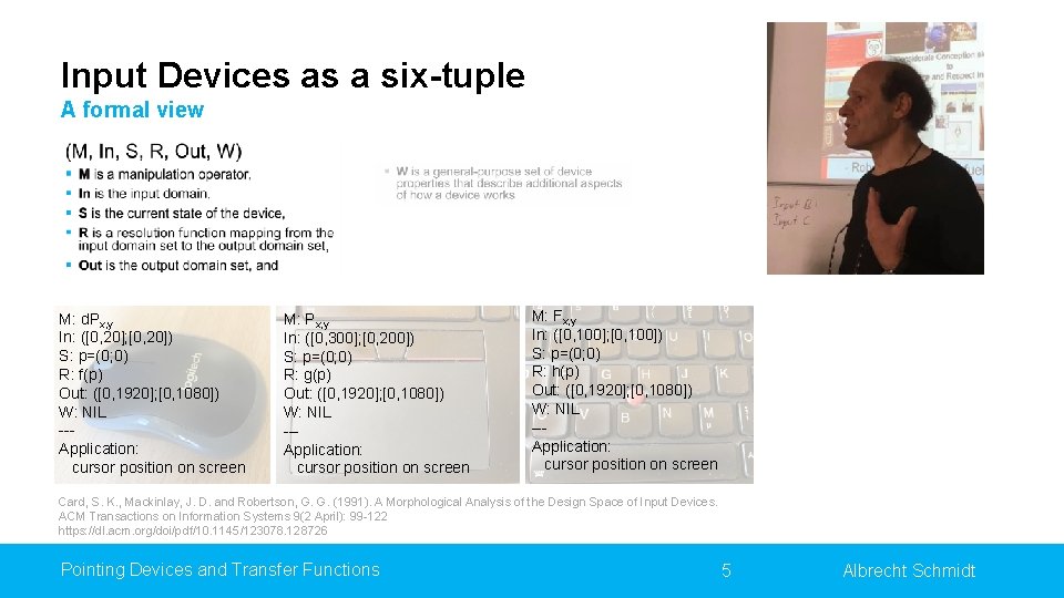 Input Devices as a six-tuple A formal view M: d. Px, y In: ([0,