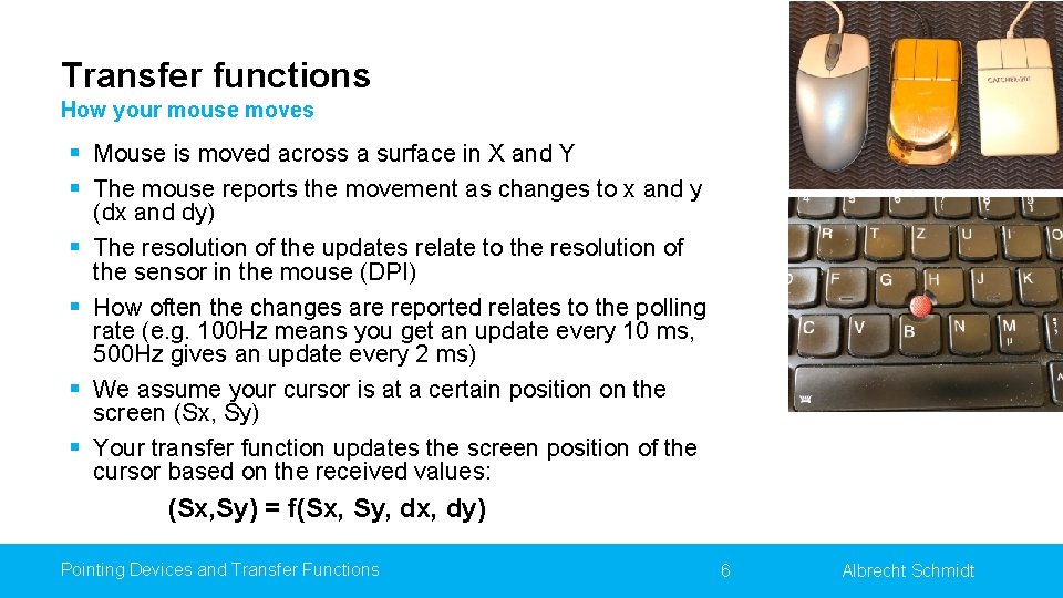 Transfer functions How your mouse moves § Mouse is moved across a surface in