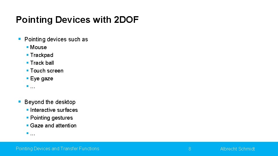 Pointing Devices with 2 DOF § Pointing devices such as § Mouse § Trackpad