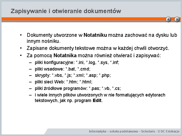 Zapisywanie i otwieranie dokumentów • Dokumenty utworzone w Notatniku można zachować na dysku lub