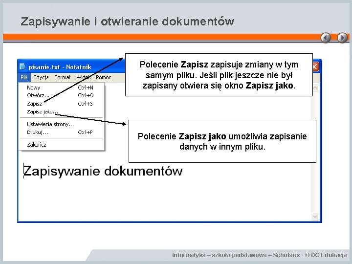 Zapisywanie i otwieranie dokumentów Polecenie Zapisz zapisuje zmiany w tym samym pliku. Jeśli plik