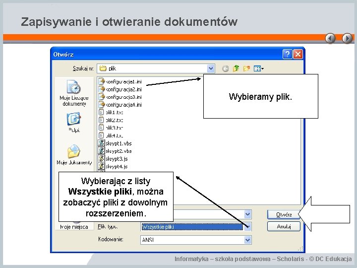 Zapisywanie i otwieranie dokumentów Wybieramy plik. Wybierając z listy Wszystkie pliki, można zobaczyć pliki