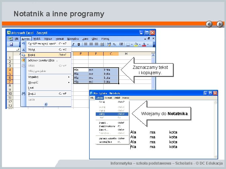 Notatnik a inne programy Zaznaczamy tekst i kopiujemy. Wklejamy do Notatnika. Informatyka – szkoła