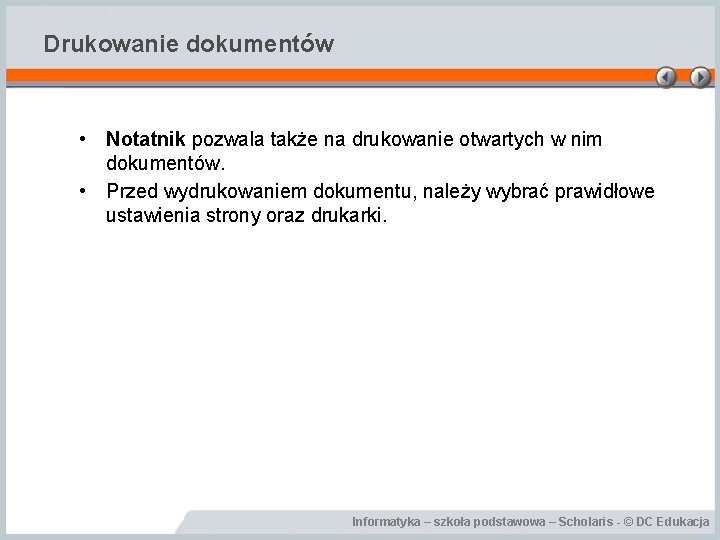 Drukowanie dokumentów • Notatnik pozwala także na drukowanie otwartych w nim dokumentów. • Przed