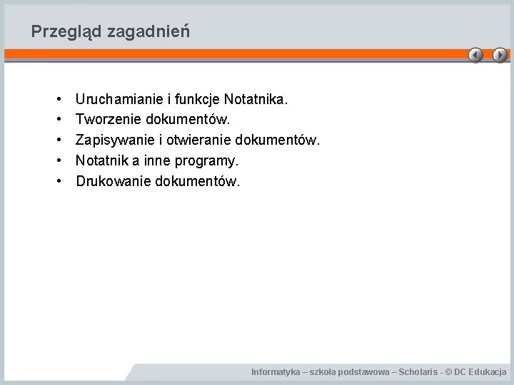 Przegląd zagadnień • • • Uruchamianie i funkcje Notatnika. Tworzenie dokumentów. Zapisywanie i otwieranie