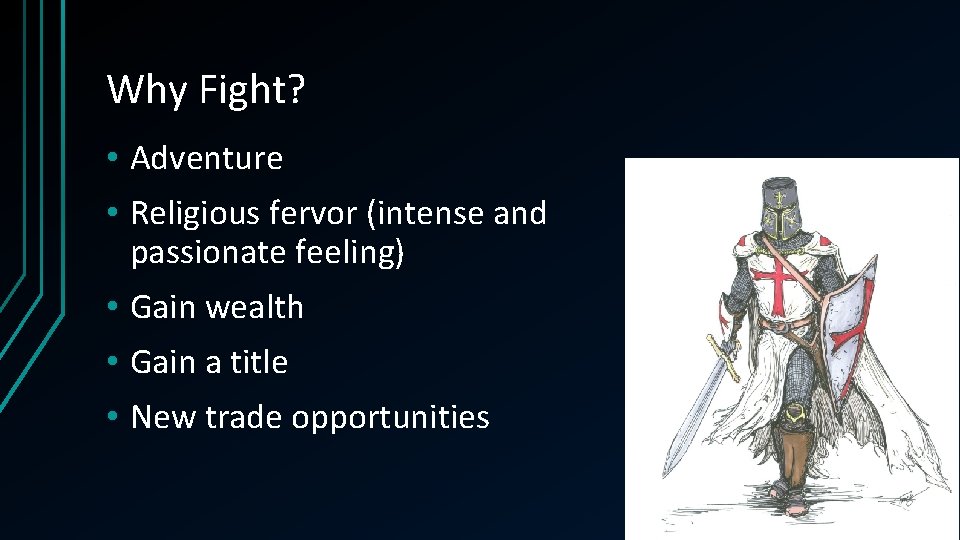 Why Fight? • Adventure • Religious fervor (intense and passionate feeling) • Gain wealth