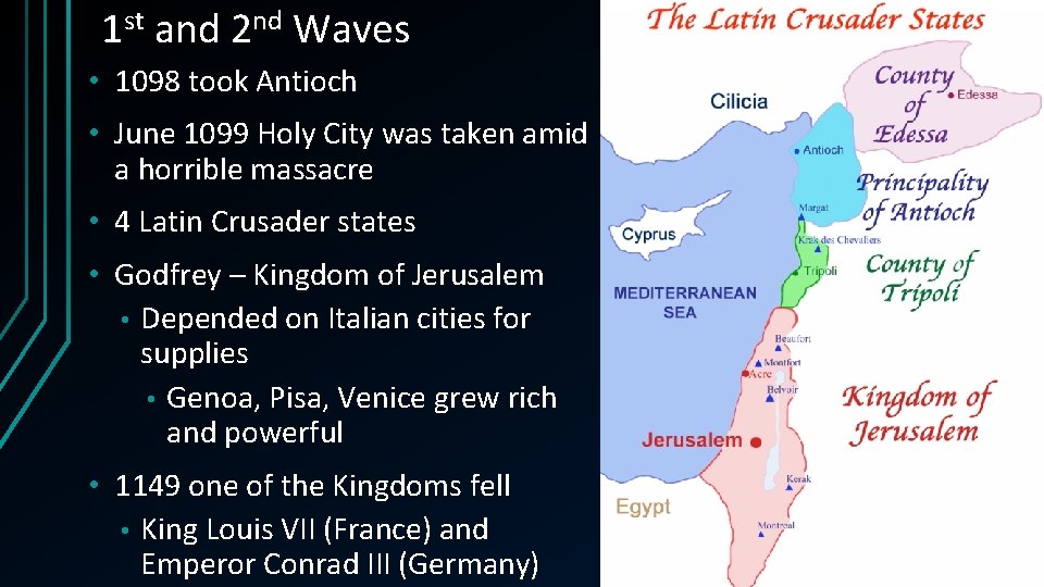 1 st and 2 nd Waves • 1098 took Antioch • June 1099 Holy