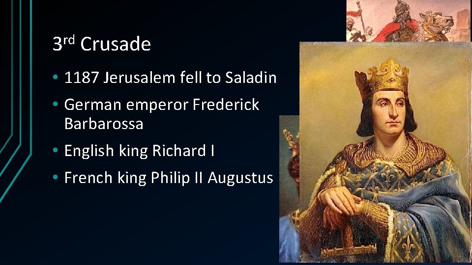 3 rd Crusade • 1187 Jerusalem fell to Saladin • German emperor Frederick Barbarossa