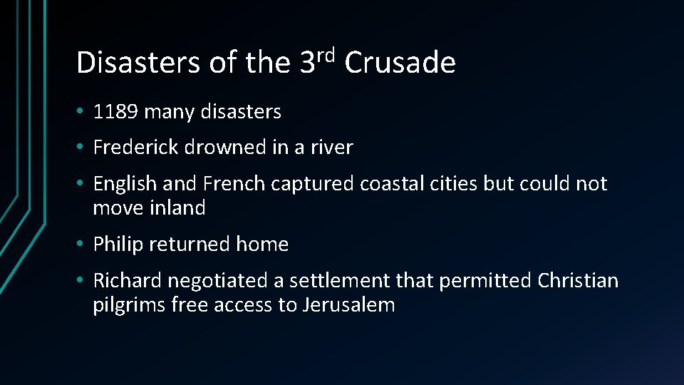 Disasters of the rd 3 Crusade • 1189 many disasters • Frederick drowned in