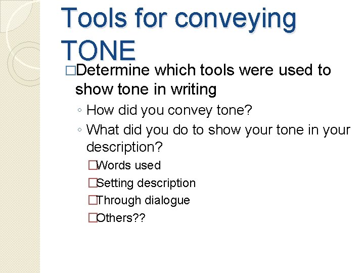 Tools for conveying TONE �Determine which tools were used to show tone in writing