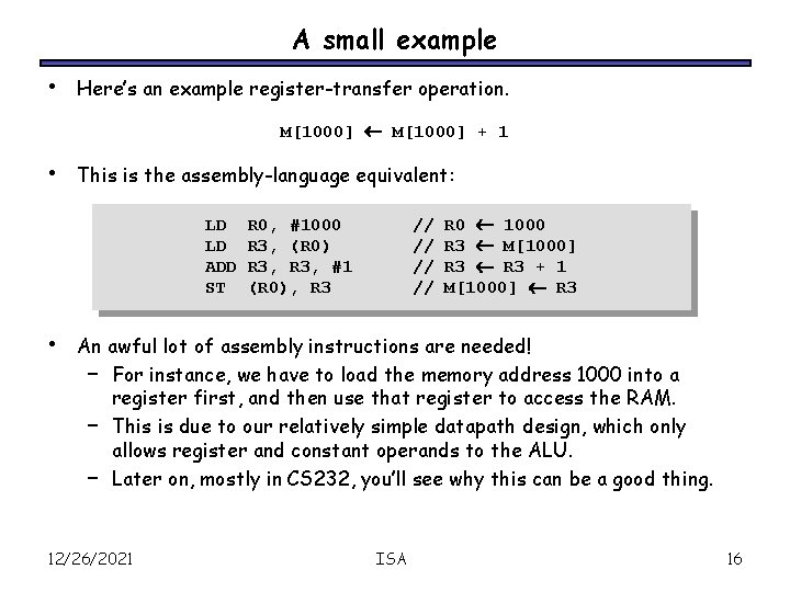 A small example • Here’s an example register-transfer operation. M[1000] + 1 • This