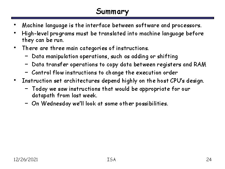 Summary • • Machine language is the interface between software and processors. High-level programs
