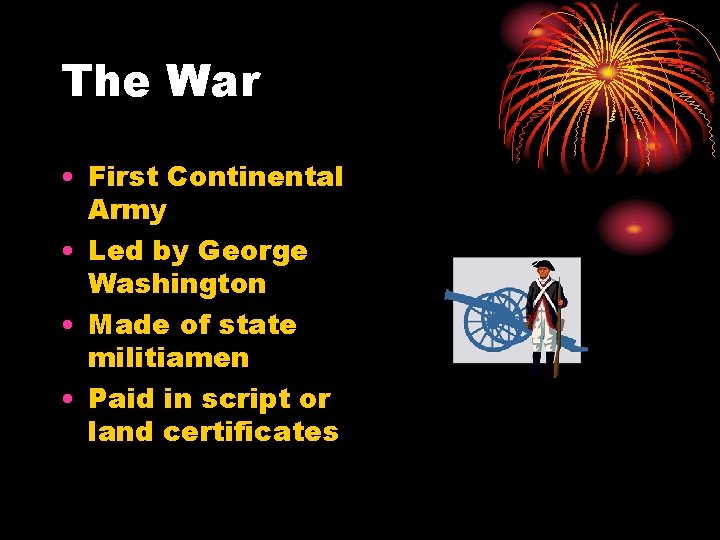 The War • First Continental Army • Led by George Washington • Made of