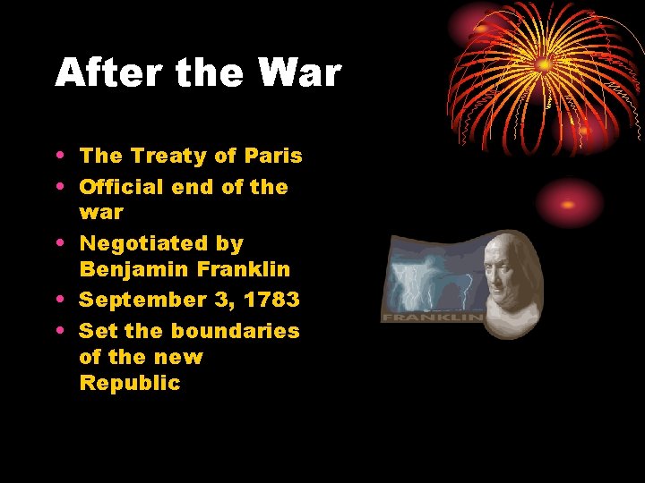 After the War • The Treaty of Paris • Official end of the war