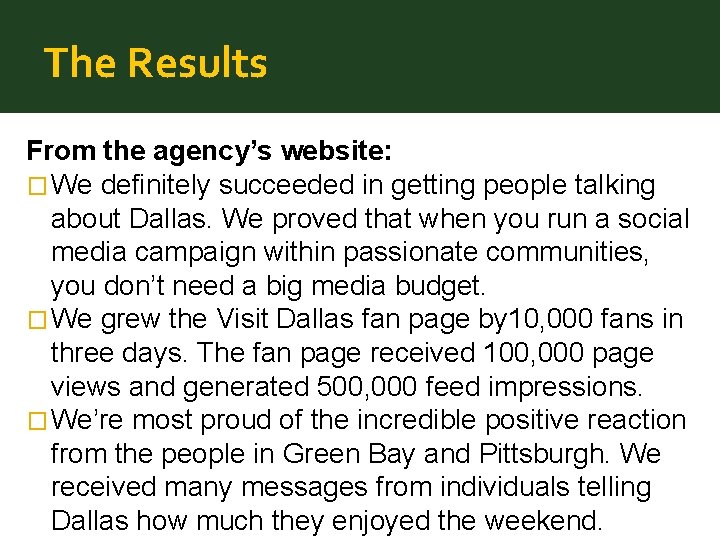 The Results From the agency’s website: � We definitely succeeded in getting people talking