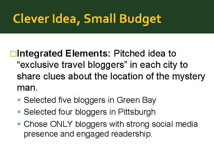 Clever Idea, Small Budget �Integrated Elements: Pitched idea to “exclusive travel bloggers” in each