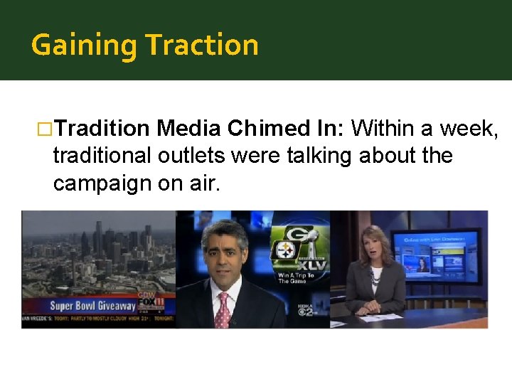 Gaining Traction �Tradition Media Chimed In: Within a week, traditional outlets were talking about
