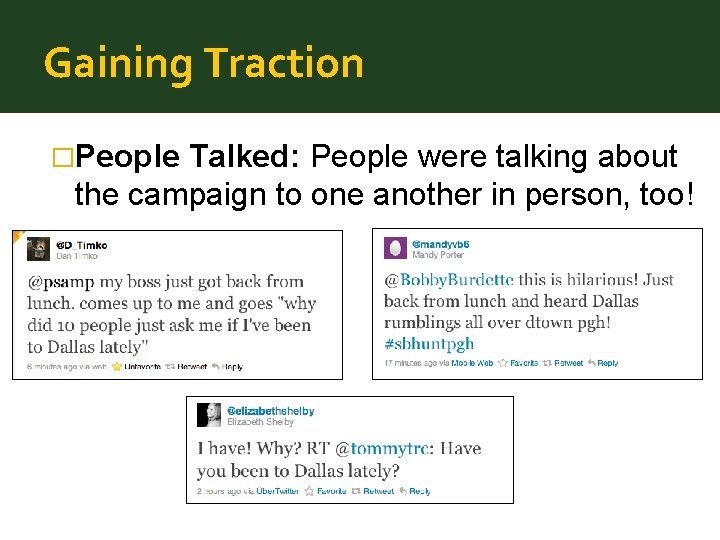 Gaining Traction �People Talked: People were talking about the campaign to one another in