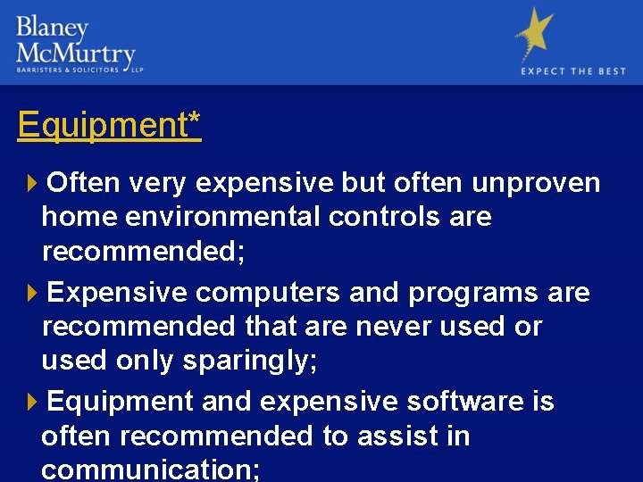 Equipment* 4 Often very expensive but often unproven home environmental controls are recommended; 4