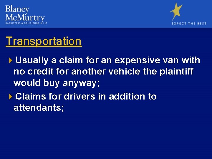 Transportation 4 Usually a claim for an expensive van with no credit for another