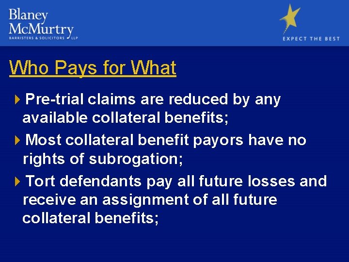 Who Pays for What 4 Pre-trial claims are reduced by any available collateral benefits;