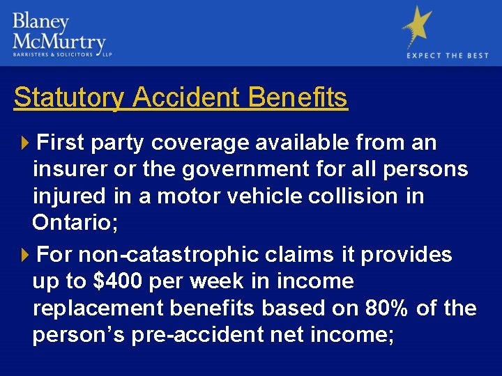 Statutory Accident Benefits 4 First party coverage available from an insurer or the government