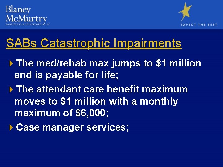 SABs Catastrophic Impairments 4 The med/rehab max jumps to $1 million and is payable