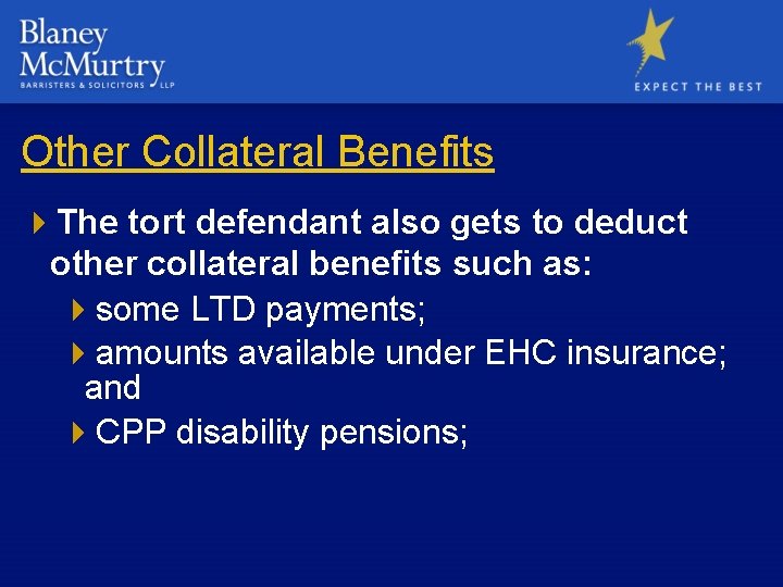 Other Collateral Benefits 4 The tort defendant also gets to deduct other collateral benefits