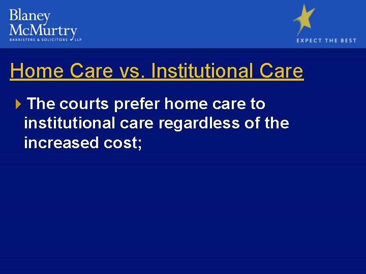 Home Care vs. Institutional Care 4 The courts prefer home care to institutional care