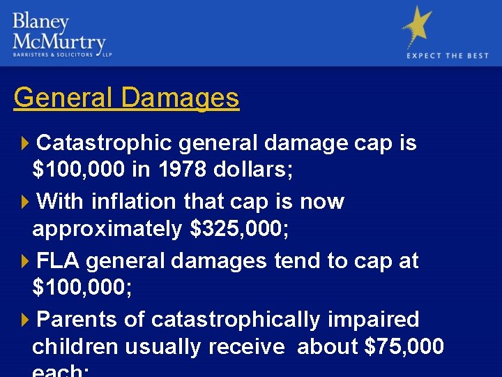 General Damages 4 Catastrophic general damage cap is $100, 000 in 1978 dollars; 4
