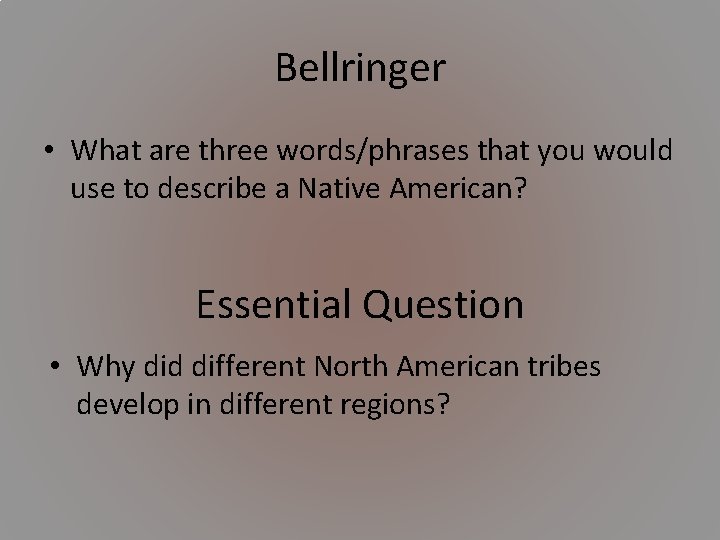 Bellringer • What are three words/phrases that you would use to describe a Native