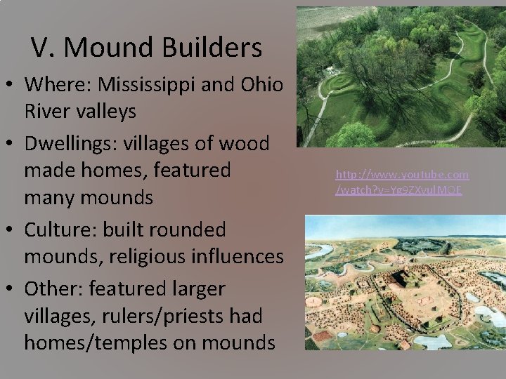 V. Mound Builders • Where: Mississippi and Ohio River valleys • Dwellings: villages of