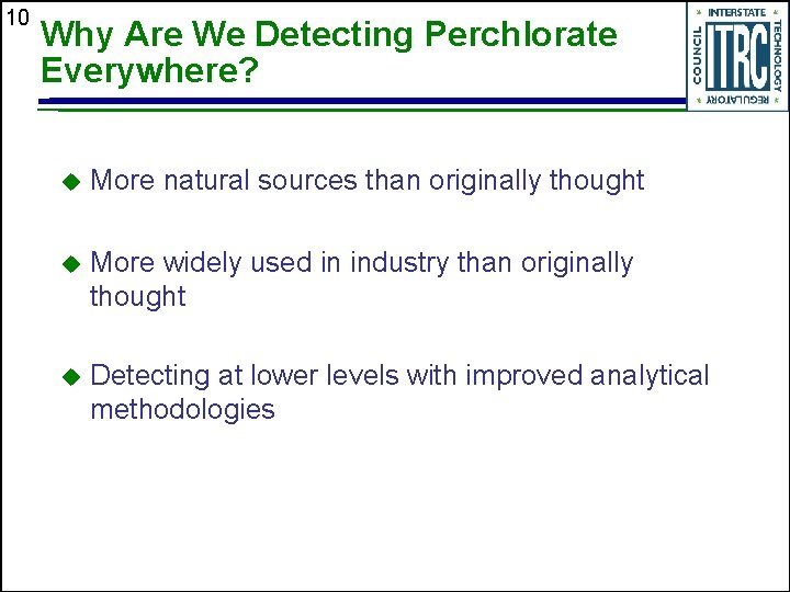 10 Why Are We Detecting Perchlorate Everywhere? u More natural sources than originally thought