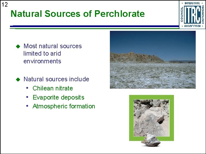 12 Natural Sources of Perchlorate u Most natural sources limited to arid environments u