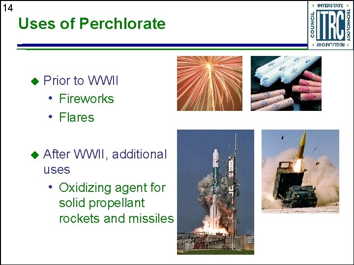 14 Uses of Perchlorate u Prior to WWII • Fireworks • Flares u After