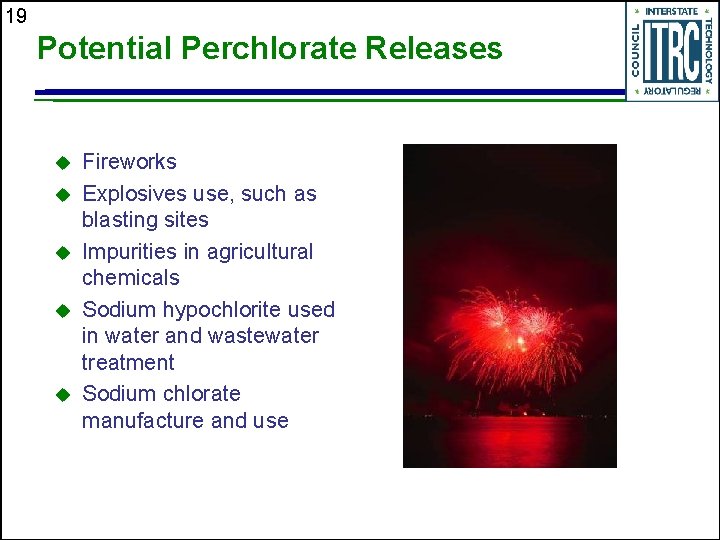 19 Potential Perchlorate Releases u u u Fireworks Explosives use, such as blasting sites