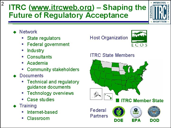 2 ITRC (www. itrcweb. org) – Shaping the Future of Regulatory Acceptance u u