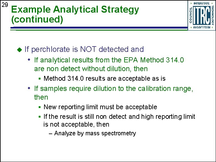 29 Example Analytical Strategy (continued) u If perchlorate is NOT detected and • If