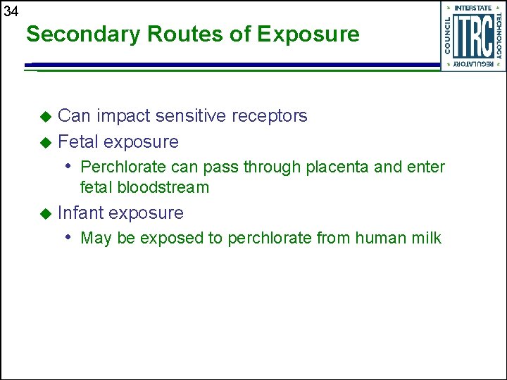 34 Secondary Routes of Exposure Can impact sensitive receptors u Fetal exposure u •