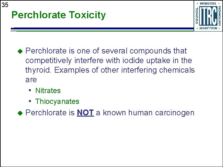 35 Perchlorate Toxicity u Perchlorate is one of several compounds that competitively interfere with