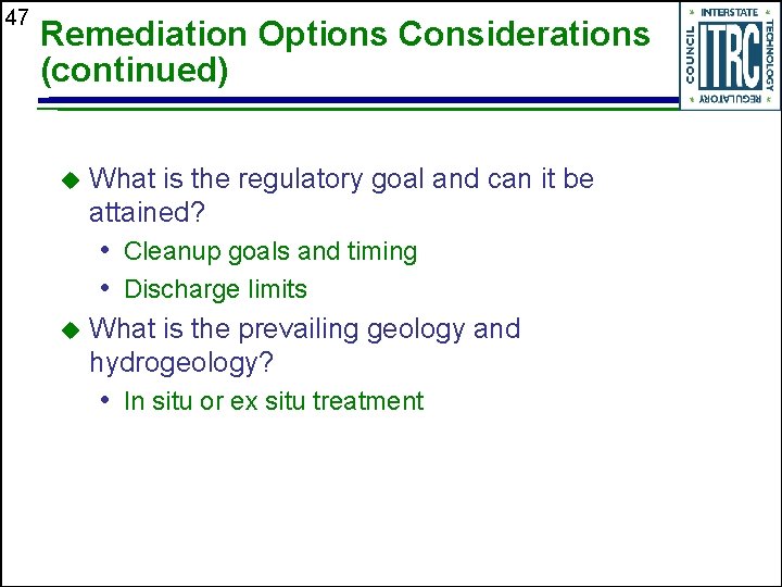 47 Remediation Options Considerations (continued) u What is the regulatory goal and can it