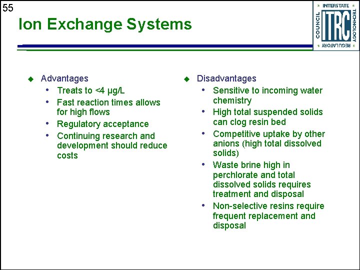 55 Ion Exchange Systems u Advantages • Treats to <4 µg/L • Fast reaction