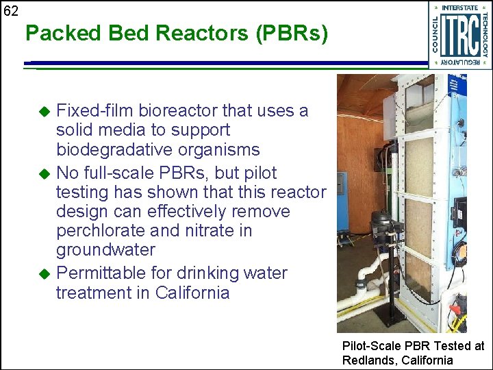 62 Packed Bed Reactors (PBRs) Fixed-film bioreactor that uses a solid media to support