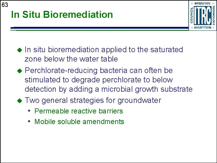 63 In Situ Bioremediation In situ bioremediation applied to the saturated zone below the