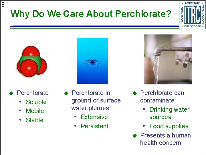 8 Why Do We Care About Perchlorate? u Perchlorate • Soluble • Mobile •