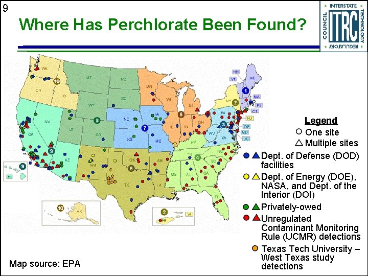 9 Where Has Perchlorate Been Found? Map source: EPA Legend One site Multiple sites