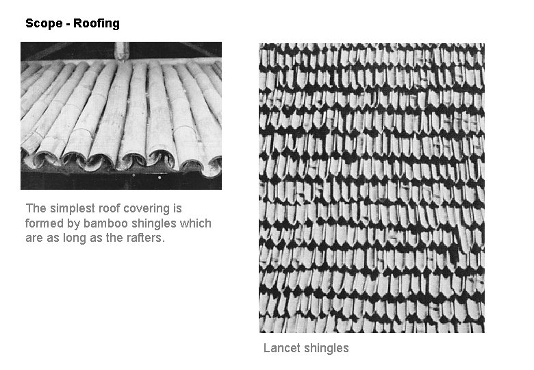 Scope - Roofing The simplest roof covering is formed by bamboo shingles which are