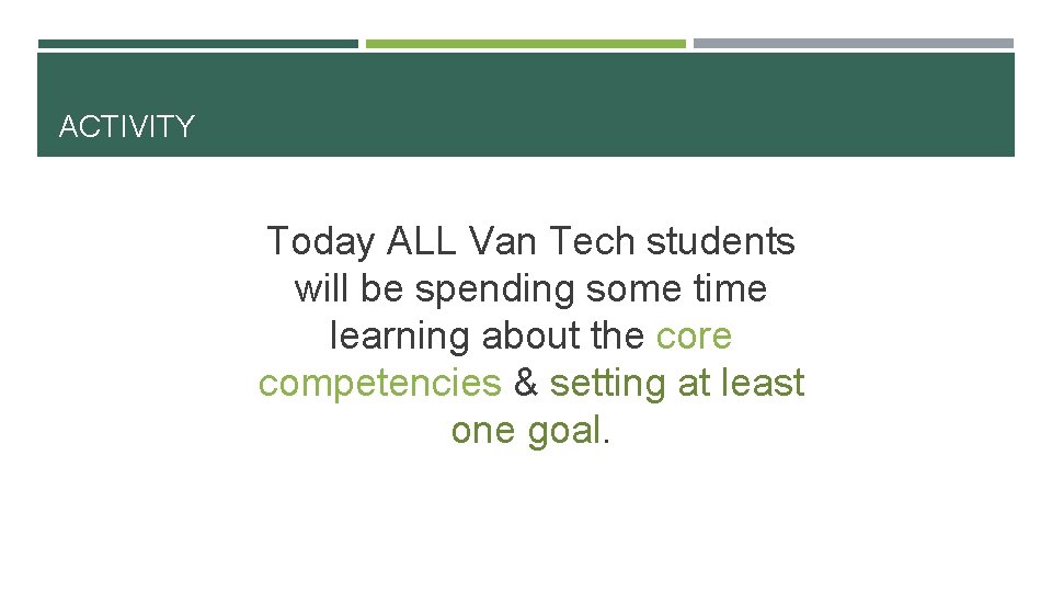 ACTIVITY Today ALL Van Tech students will be spending some time learning about the