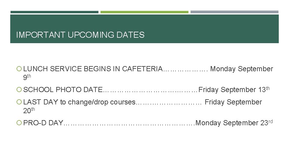 IMPORTANT UPCOMING DATES LUNCH SERVICE BEGINS IN CAFETERIA………………. Monday September 9 th SCHOOL PHOTO